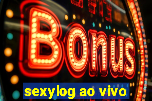 sexylog ao vivo